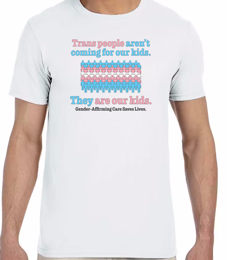 Trans People Aren't Coming For Our Kids, They ARE Our Kids - Unisex T-Shirt